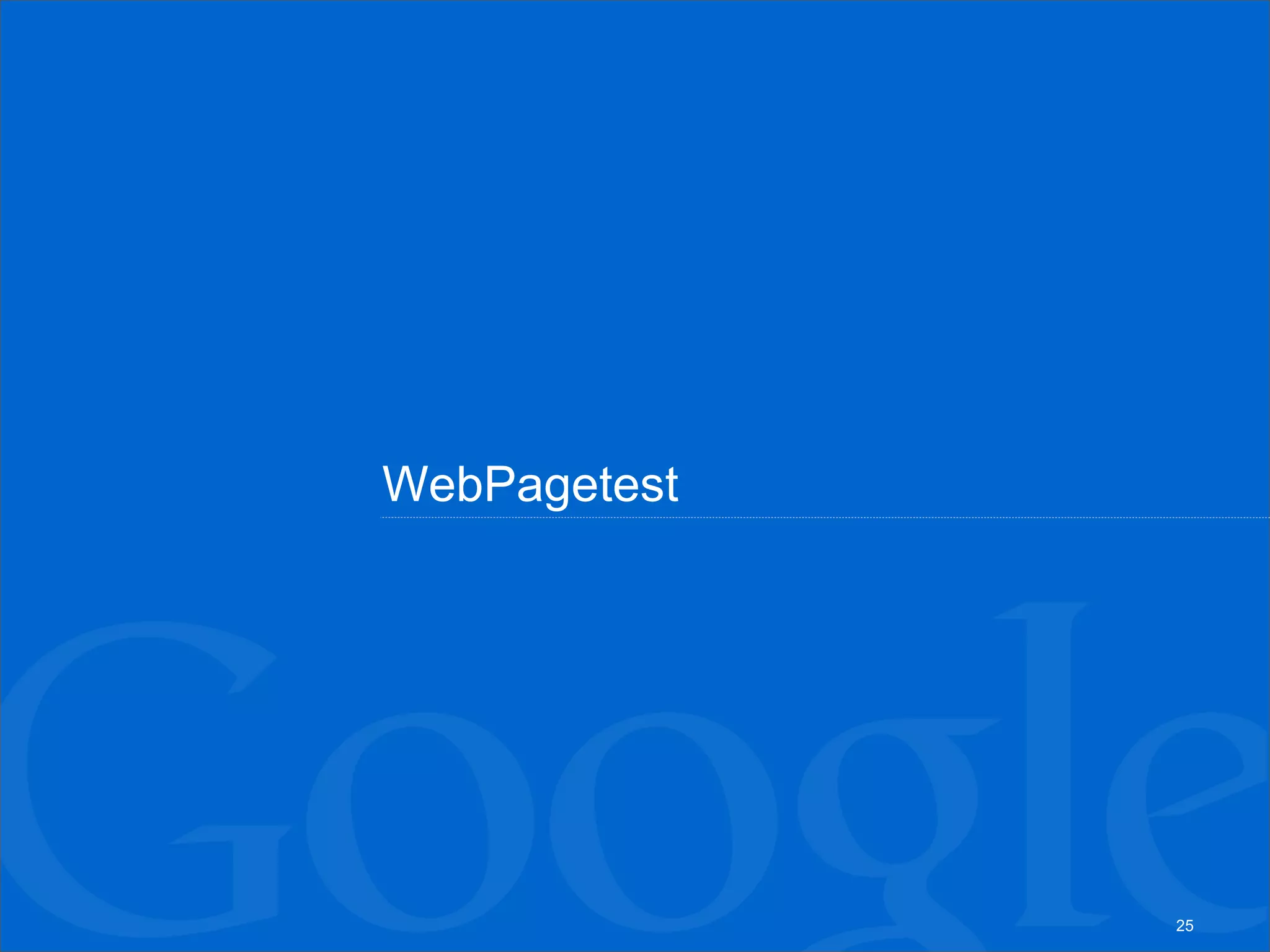 WebPagetest




              25
 