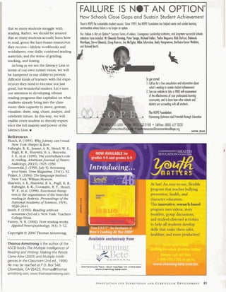 that so many students struggle with 
reading. Rather, we should be amazed 
that so many students actually learn how 
to read, given the bare-bones instruction 
they receive-lifeless workbooks and 
worksheets; rote drills; contrived reading 
materials; and the stress of grading, 
tracking, and testing. 
As long as we see the Literacy Lion in 
terms of our own tunnel vision, we will 
be hampered in our ability to provide 
different kinds of learners with the expe-riences 
they need to become not just 
good, but wonderful readers. Let's turn 
our attention to developing vibrant 
reading programs that capitalize on what 
students already bring into the class-room: 
their capacity to move, gesture, 
visualize, draw, sing, chant, analyze, and 
celebrate nature. In this way, we will 
enable every student to directly experi-ence 
the full majesty and power of the 
Literacy Lion. H 
References 
Flesch, R. (1955). WBy Johnny can't read. 
New York: Harper & Row. 
Fulbright, R. K., Jenner, A. R., Mencl, W. E., 
Pugh, K. R., Shaywitz, B. A., Shaywitz, 
S. E., et al. (1999). The cerebellum's role 
in reading. American Journal of Neuro-radiology, 
20(10), 1925-1930. 
Greenwald, J. (1999, July 5). Retraining 
your brain. Time Magazine, 154(1), 52. 
Pinker, S. (1994). The language instinct. 
New York: William Morrow. 
Shaywitz, S. E., Shaywitz, B. A., Pugh, K. R., 
Fulbright, R. K., Constable, R. T., Mencl, 
W. E., et al. (1998). Functional disrup-tion 
in the organization of the brain for 
I 
reading in dyslexia. Proceedings of the 
National Academy of Sciences, 95(5), ~ 
2636-2641. 
Smith, F. (1996). Reading without I 
nonsense (3rd ed.). New York: Teachers ~ College Press. 
Varney, N. R. (2002). How reading works. 
FAILURE IS N@T AN OPTION" 
How Schools Close Gaps and Sustain Student Achievement 
There's HOPE for sustolnable student success. S~nce 1989, the HOPE Foundolon has helped create and sustain leoming 
communihes where fuilure is no longer on option. 
Our Failure is Not an Option rM Success Series of videos, Courageous leadership institutes, and longtenn successful schools 
initiatives have included: W. Edwards Deming, Peter Senge, Michael Fullan, Pedro Noguera, Rick DuFour, Deborah 
Wartham, Steve Edwards, Doug Reeves, Jay McTighe, Mike Sthrnoker, Andy Hargreaves, Barbara-Eason Watkins, 
and Roland Barth. A 
? y f ! 
f 
Y'.. 
To get started 
1. Call us for o free consultohon and lnformotion about 
whots twhng to sustain student achievement. 
2. See our webslte to take o FREE self-assessment 
L.- of the effectiveness of your profeswnal learning 
community, and to learn how other schools and 
districts are succeeding wlth all students 
The HOPE Foundation 
Homessing Optimism and Potential through Education 
73 8140 Tollfree: (800) 627 0232 
er~e~iCe@C~mm~nile~~fh~pe.~rg 04033HLroLao 
~ppliedN europsychology, 9(1), 3- 12. 
Copyright O 2004 Thomas Armstrong. C 
Thomas Armstrong is the author of the 
ASCD books The Multiple intelligences of 
Reading and Writing: Making the Words 
Come Alive (2003) and Multiple Intelli-gences 
in the Classroom (2nd ed., 1 996). 
He may be reached at P.O. Box 548, One Ccmmunlly Place . South Deerlleld, MA 01373-0200 
Cloverdale, CA 95425; thomasQthomas www.chann~ng-bete.com 
AS SOC IAT ION F O R SUP ERVI S IOANN D CURRICULUDME VELOPMENT8 1 
