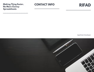 CONTACT INFO RIFAD
Making Thing Easier.
No More Clumsy
Spreadsheets
AppSheet Developer
 