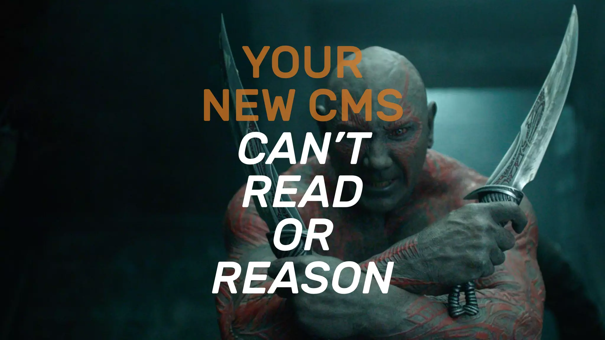 YOUR
NEW CMS
CAN’T
READ
OR
REASON
 