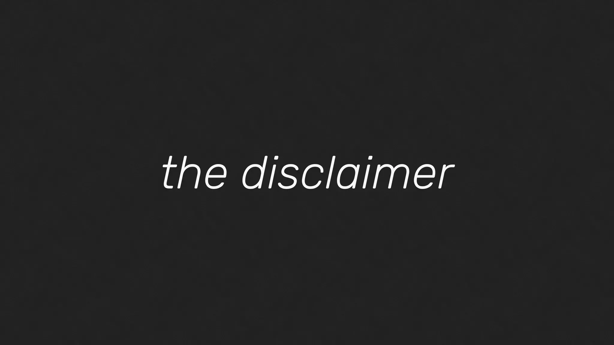 the disclaimer
 