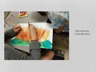 This is the fire
From the story.
 