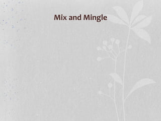 Mix and Mingle
 