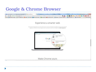 Google & Chrome Browser
 