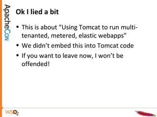 Making Apache Tomcat Multi-tenant, Elastic and Metered | PPT
