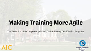 Making Training More Agile
The Evolution of a Competency-Based Online Faculty Certification Program
 