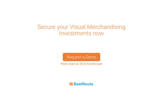Plans start at $8.5/month/user
Request a Demo
Plans start at $8.5/month/user
Request a Demo
Secure your Visual Merchandising
Investments now
 
