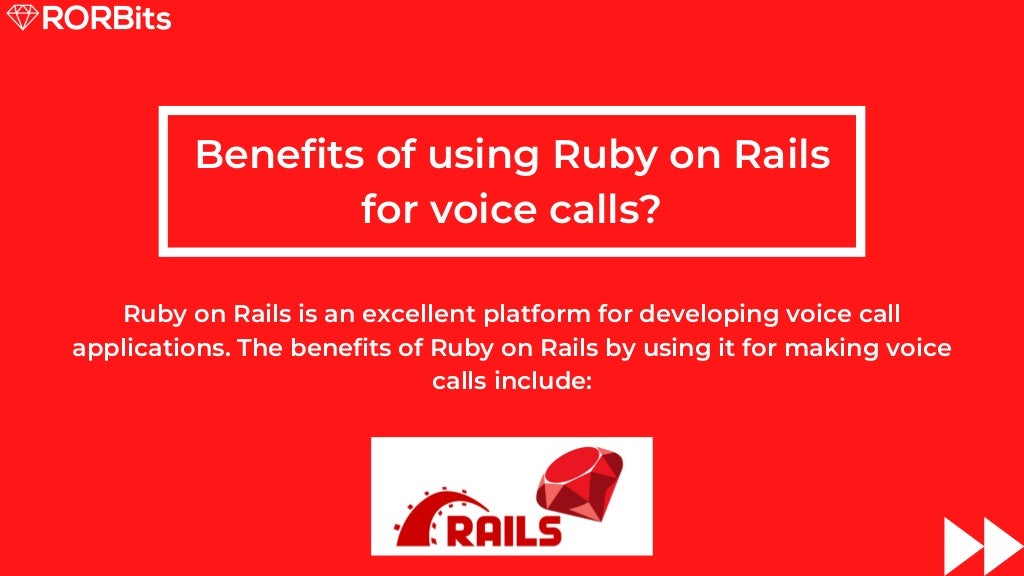 Benefits of using Ruby on Rails for voice calls? Ruby on Rails is an excellent platform for developing voice call applications. The benefits of Ruby on Rails by using it for making voice calls include: 