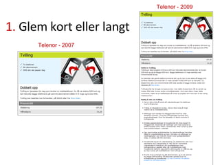 1.  Glem kort eller langt Telenor - 2007 Telenor - 2009 