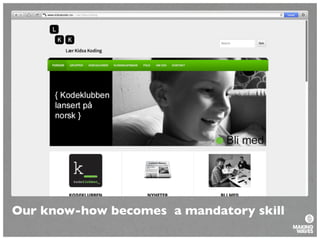 Our know-how becomes a mandatory skill
 