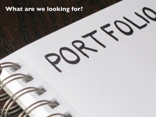 What are we looking for?
 