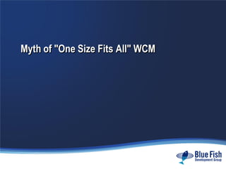 Myth of "One Size Fits All" WCM
 