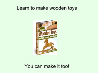 You can make it too! Learn to make wooden toys 