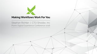 Making Workflows Work for You