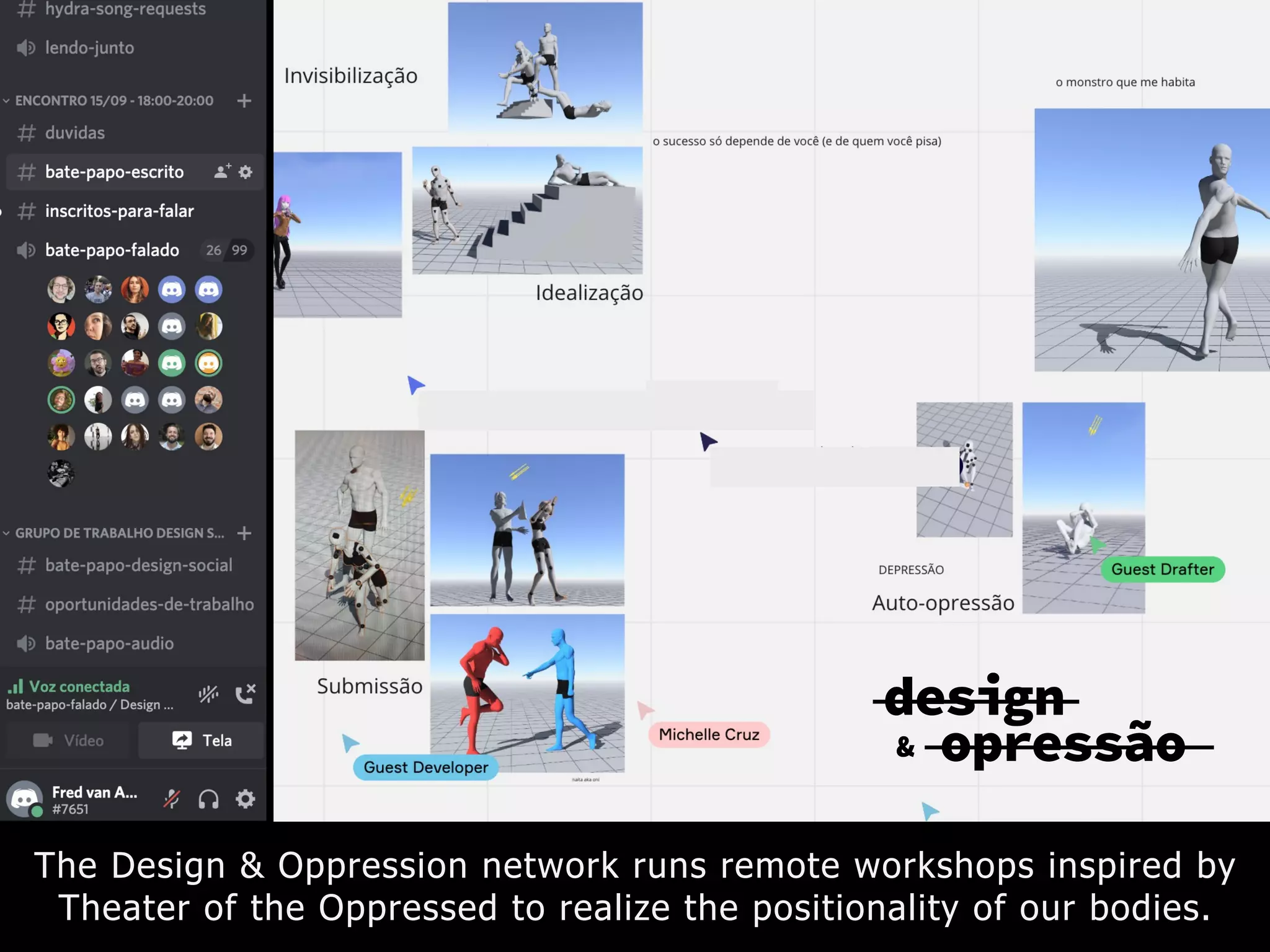 The Design & Oppression network runs remote workshops inspired by
Theater of the Oppressed to realize the positionality of our bodies.
 