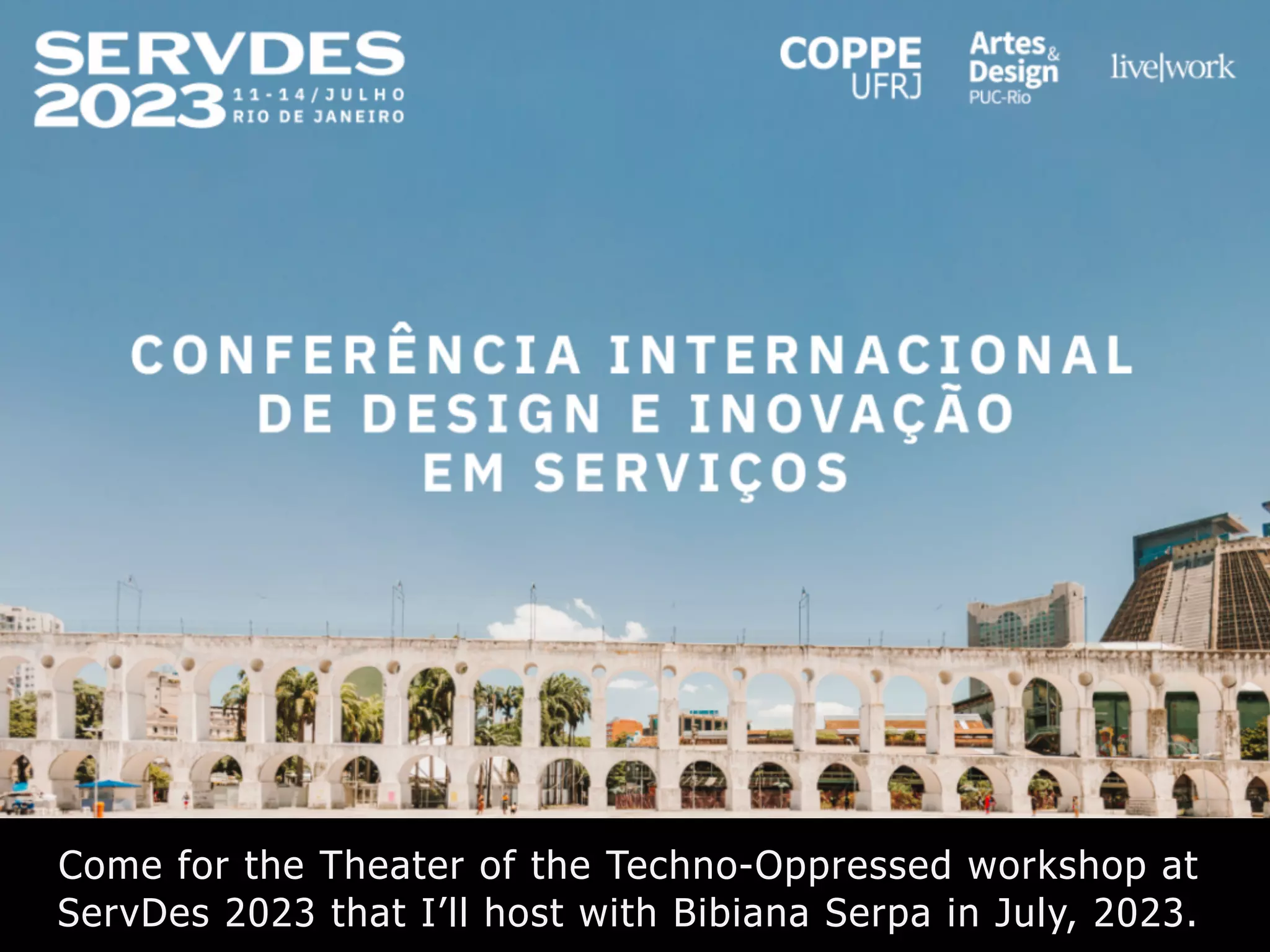 Come for the Theater of the Techno-Oppressed workshop at
ServDes 2023 that I’ll host with Bibiana Serpa in July, 2023.
 