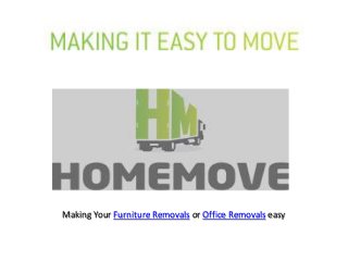 Making Your Furniture Removals or Office Removals easy
 