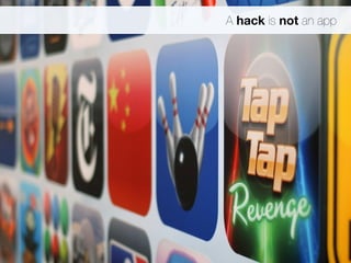 A hack is not an app 
 