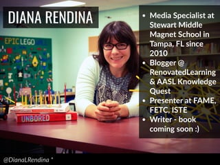 @DianaLRendina  *  
DIANA RENDINA • Media  Specialist  at  
Stewart  Middle  
Magnet  School  in  
Tampa,  FL  since  
201...