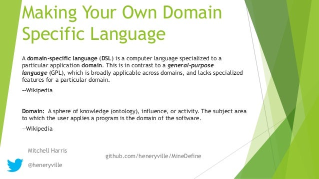 Making Your Own Domain Specific Language Making Your Own Domain Specific Language
