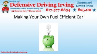 Making Your Own Fuel Efficient Car
 