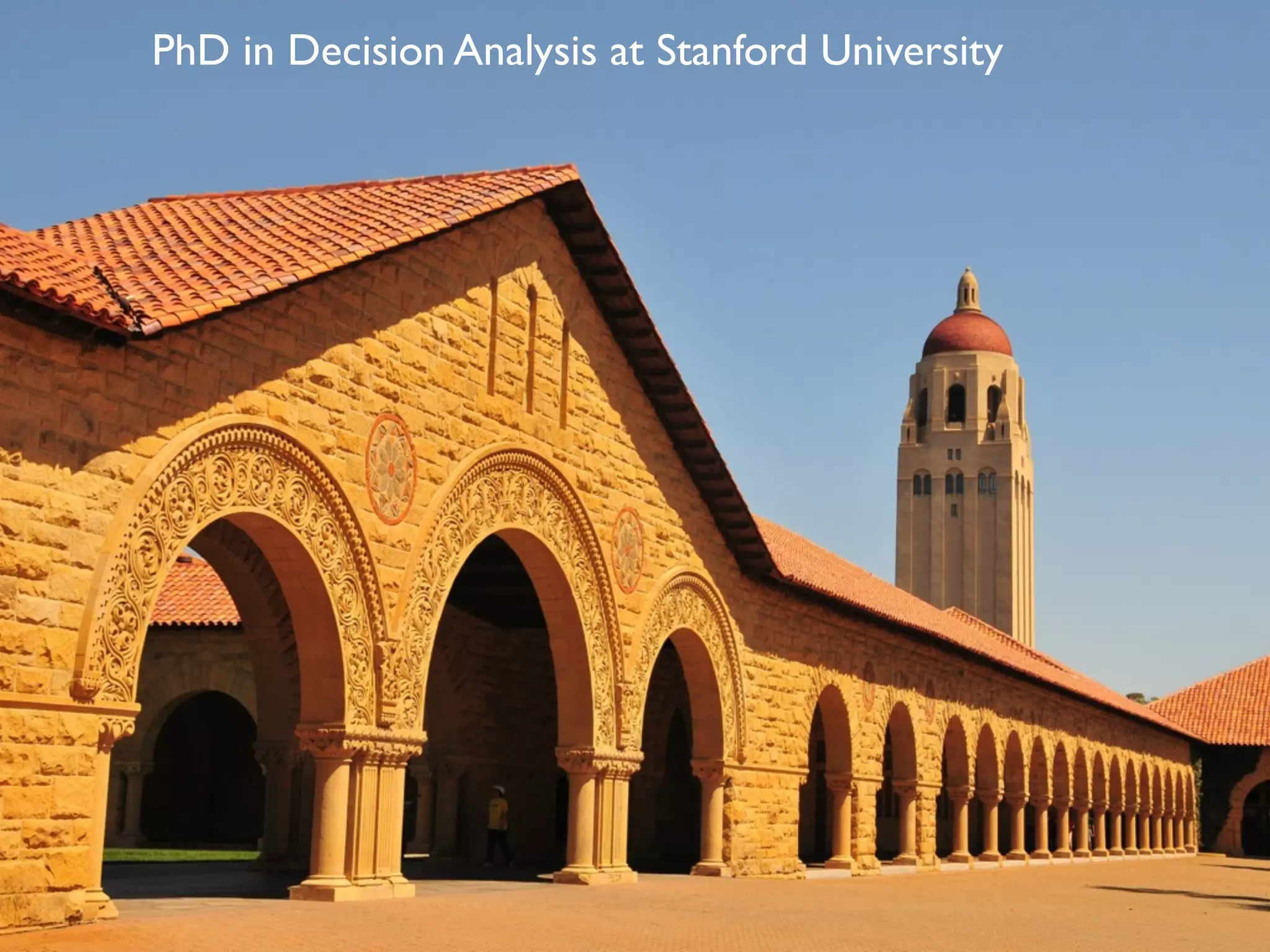 PhD in Decision Analysis at Stanford University
 