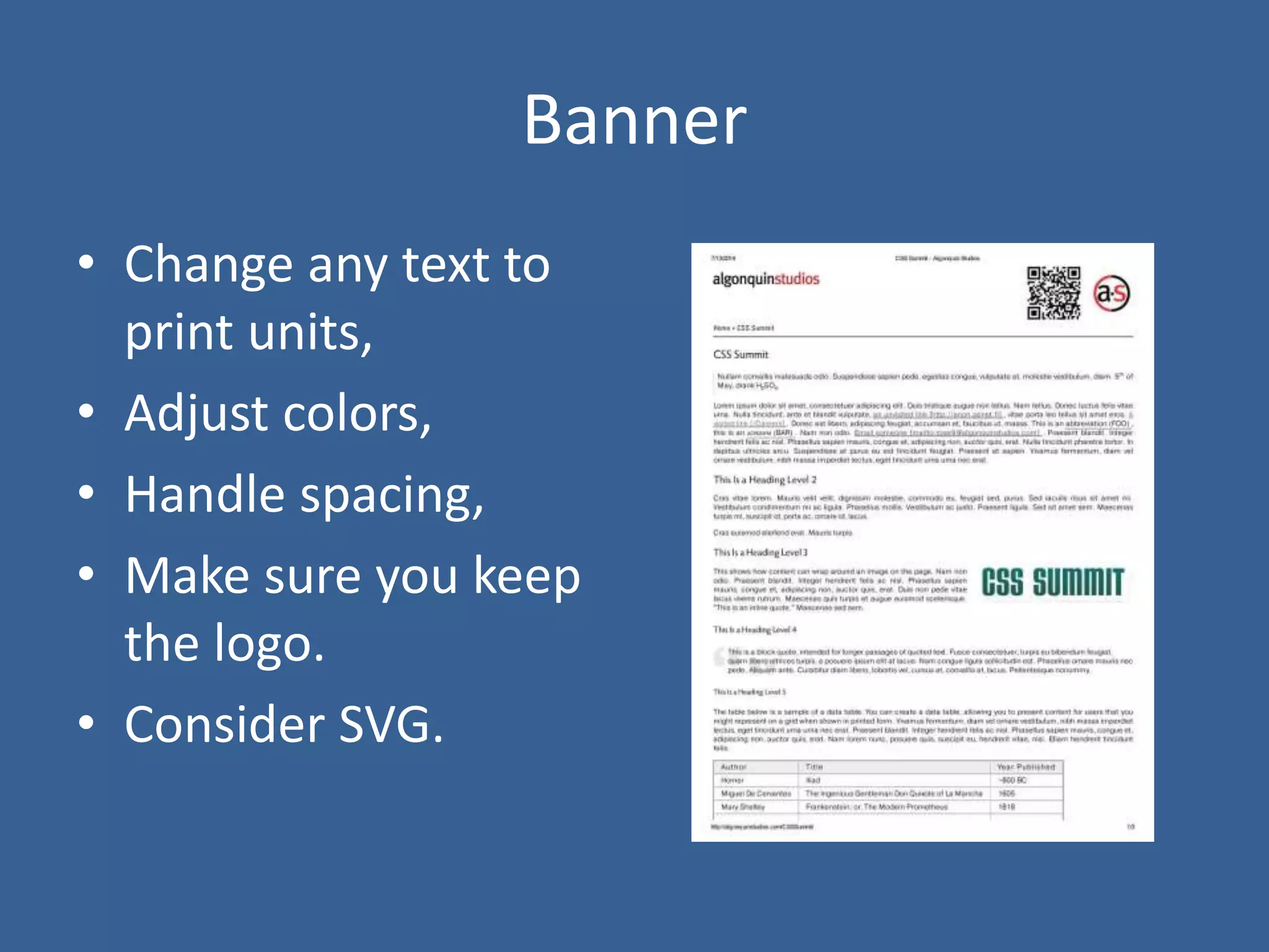 Banner
• Change any text to
print units,
• Adjust colors,
• Handle spacing,
• Make sure you keep
the logo.
• Consider SVG.
 
