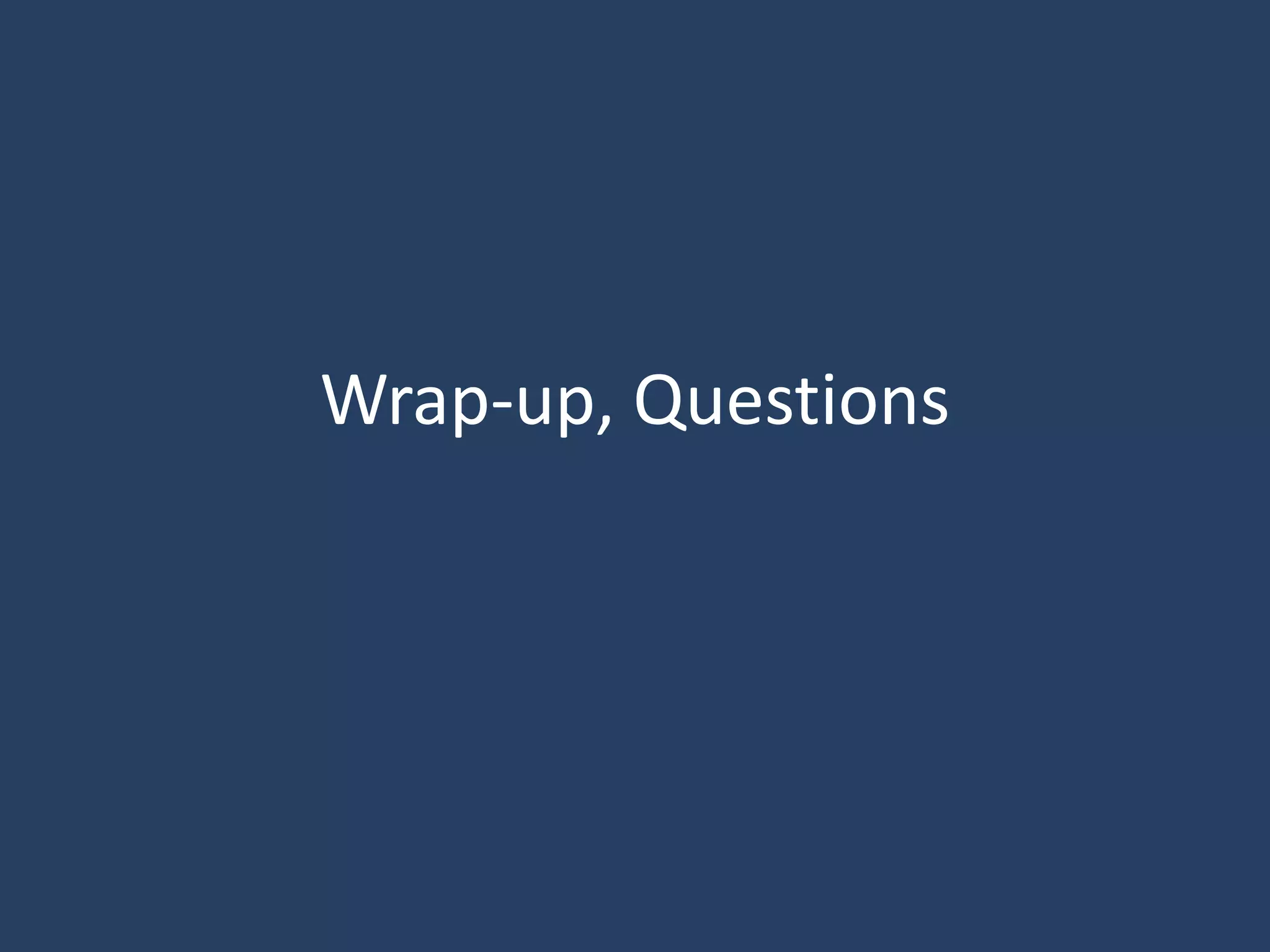 Wrap-up, Questions
 