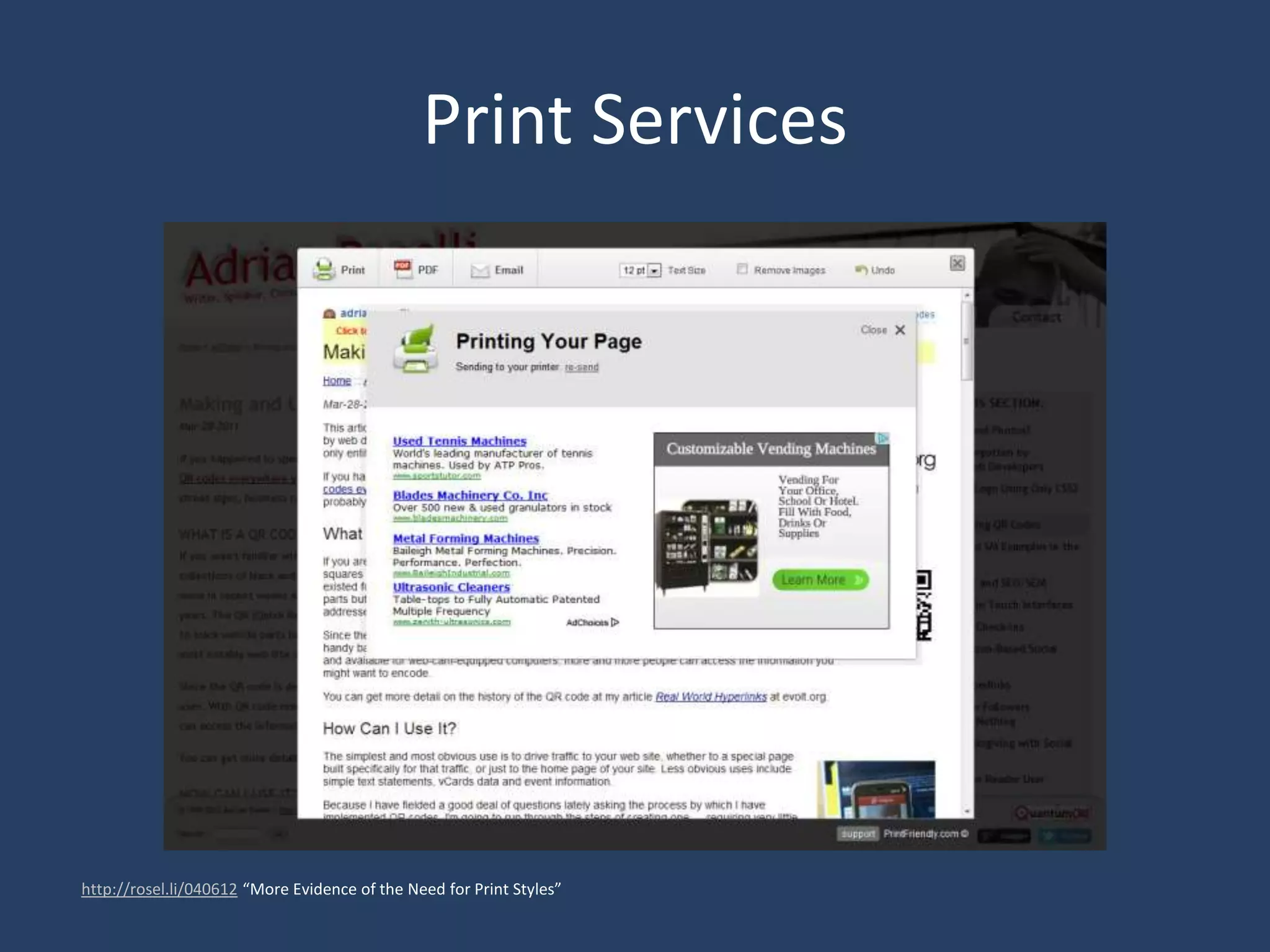 Print Services
http://rosel.li/040612 “More Evidence of the Need for Print Styles”
 