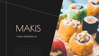 MAKIS
TIANA ANDRADE 4A