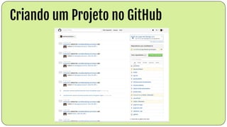 Criando um Projeto no GitHub
 