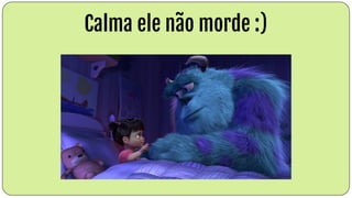 Calma ele não morde :)
 