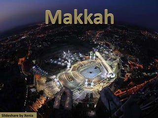Makkah Slideshare by Xenia 