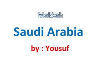 Saudi Arabia  by : Yousuf 