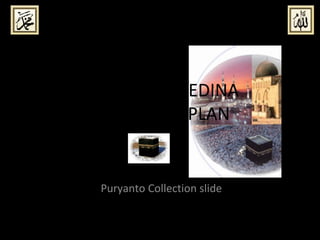 MAKKAH – MEDINA EXPANSION PLAN Puryanto Collection slide 