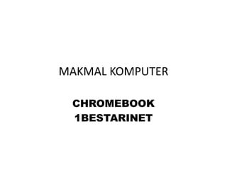 MAKMAL KOMPUTER
CHROMEBOOK
1BESTARINET

 