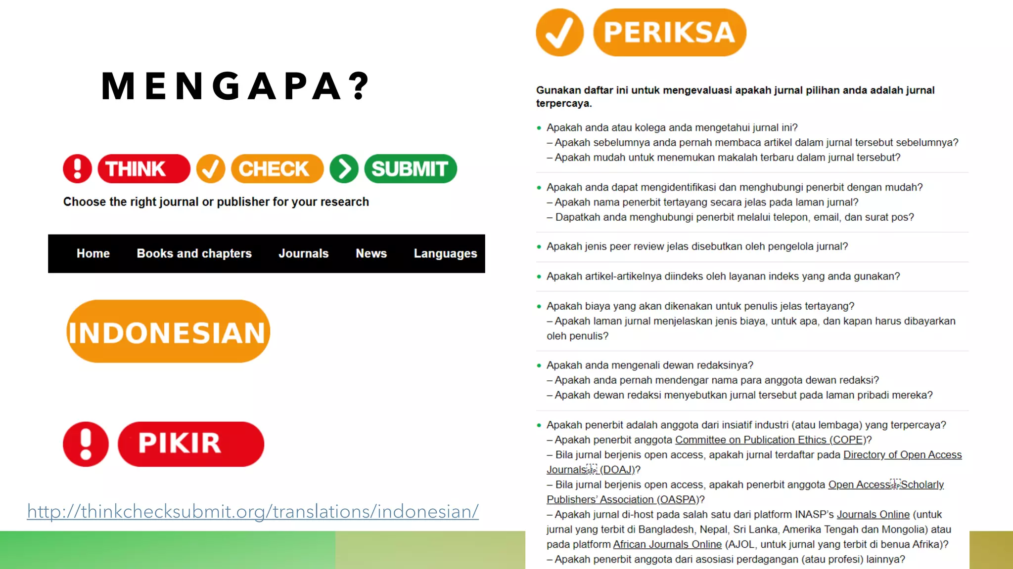 M E N G A PA ?
http://thinkchecksubmit.org/translations/indonesian/
 