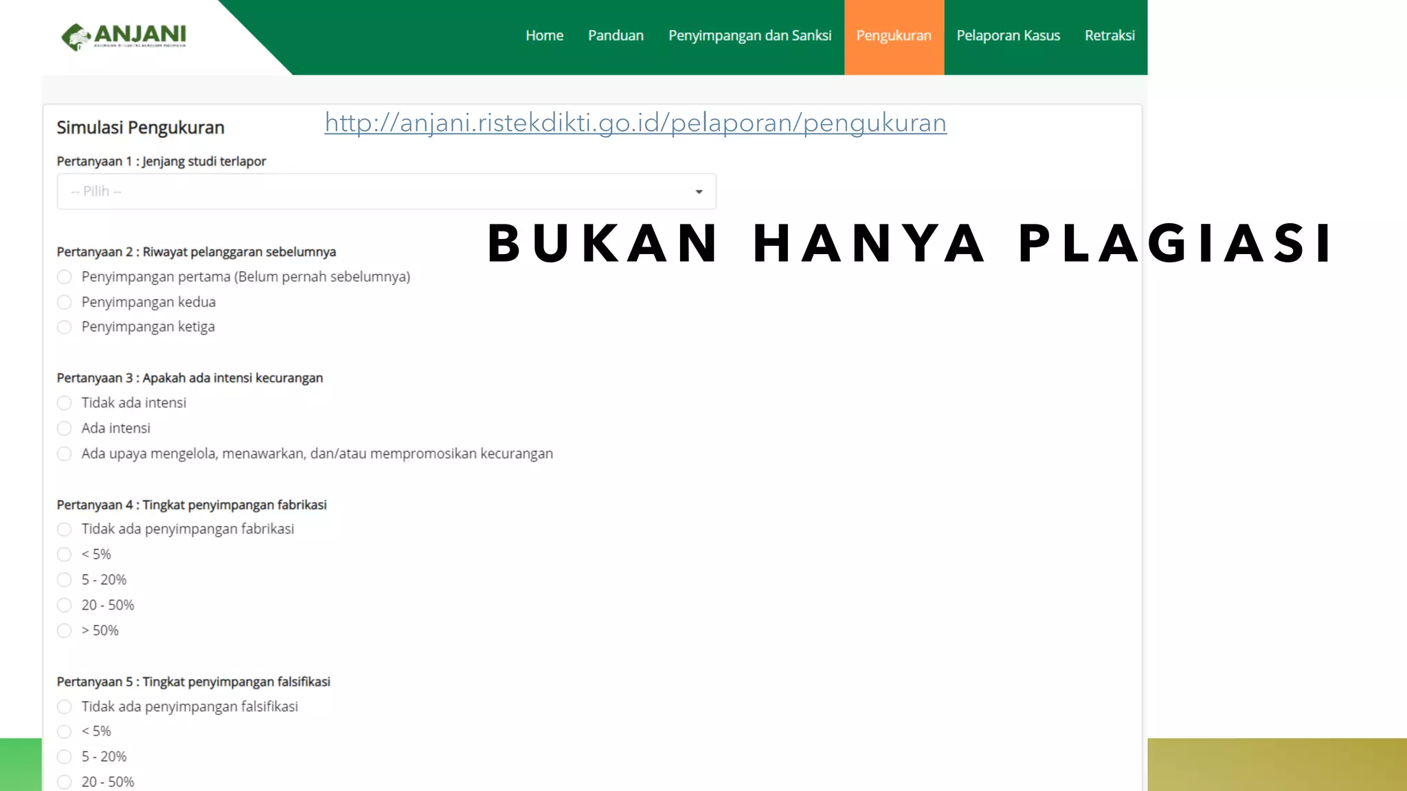 B U K A N H A N YA P L A G I A S I
http://anjani.ristekdikti.go.id/pelaporan/pengukuran
 