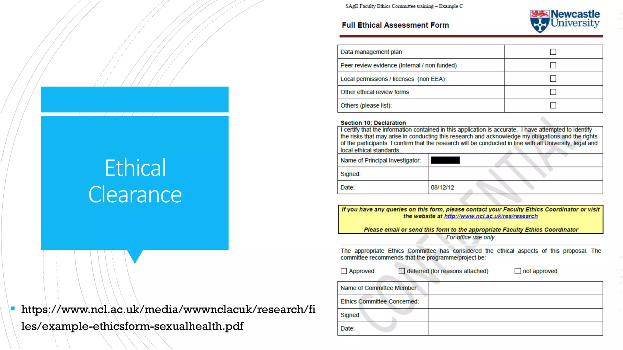 Ethical
Clearance
▪ https://www.ncl.ac.uk/media/wwwnclacuk/research/fi
les/example-ethicsform-sexualhealth.pdf
 
