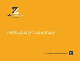 MAKOplasty®
case study
Your marketing & communication zealots
 