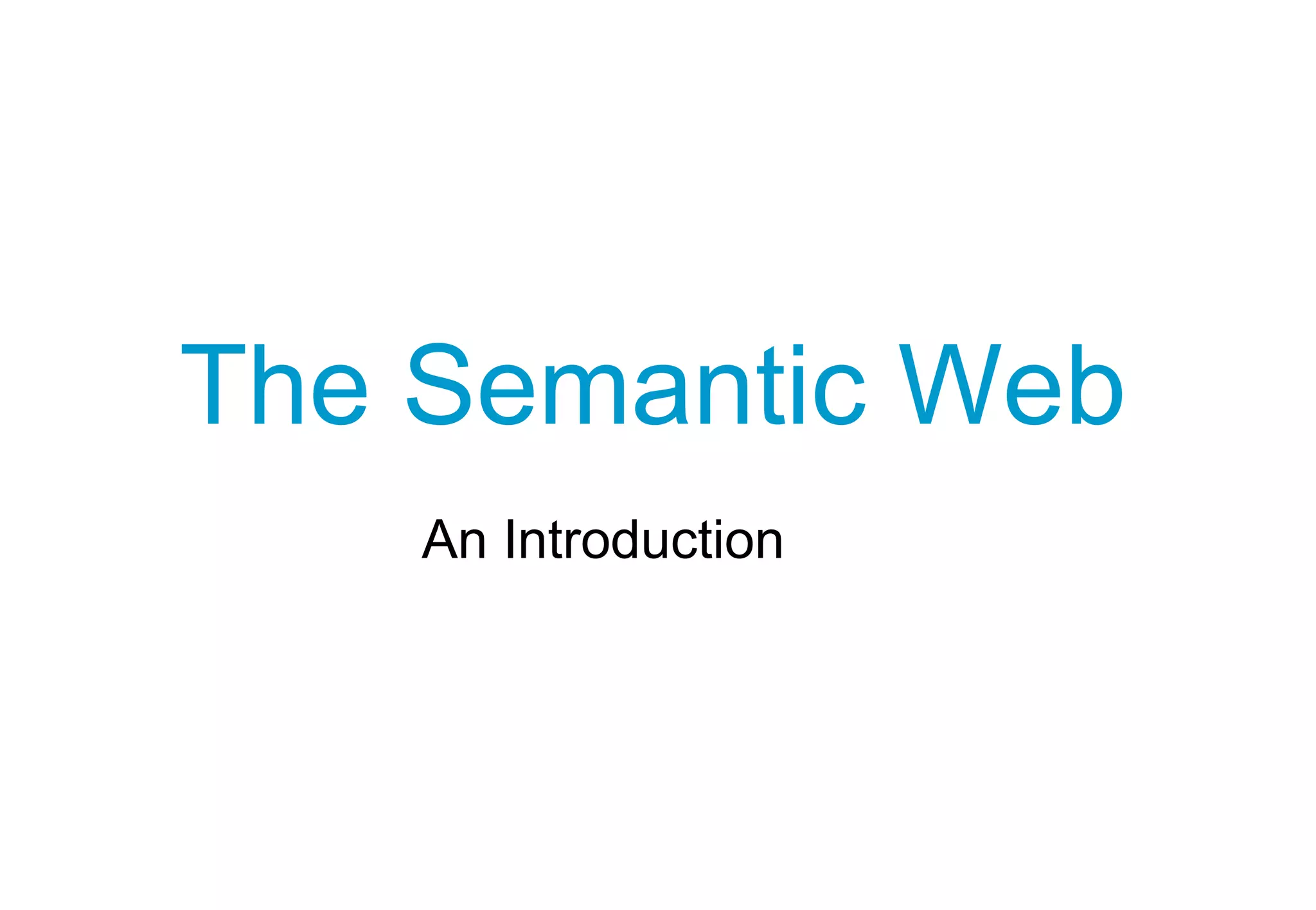 The Semantic Web
An Introduction
 