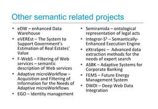 Other semantic related projects
 eDW – enhanced Data
Warehouse
 eVEREst – The System to
Support Government’s
Estimation ...
