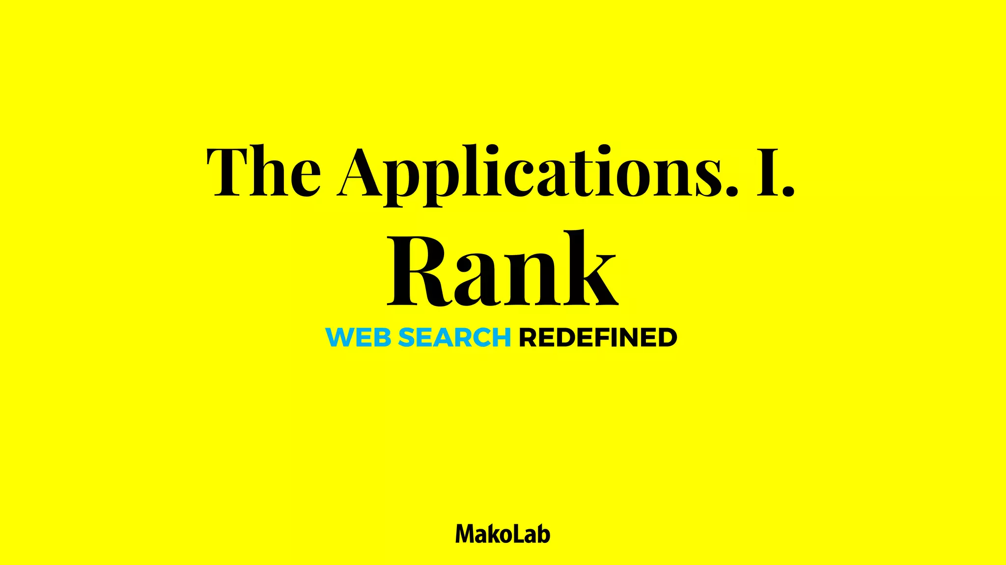The Applications. I.
RankWEB SEARCH REDEFINED
 