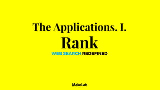 The Applications. I.
RankWEB SEARCH REDEFINED
 