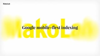 Google mobile–first indexing
 