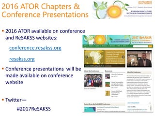 2016 ATOR Chapters &
Conference Presentations
 2016 ATOR available on conference
and ReSAKSS websites:
conference.resakss.org
resakss.org
 Conference presentations will be
made available on conference
website
 Twitter—
#2017ReSAKSS
 