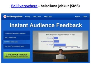 PollEverywhere - balsošana jebkur (SMS)
 
