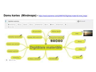 Domu kartes (Mindmaps) - https://www.examtime.com/p/699742-Digit-lais-
materi-ls-mind_maps
 