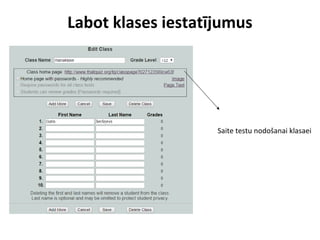 Labot klases iestatījumus
Saite testu nodošanai klasaei
 