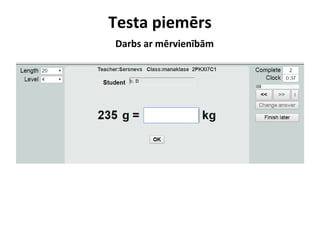 Testa piemērs
Darbs ar mērvienībām
 